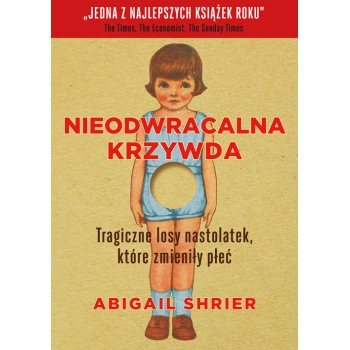 Nieodwracalna krzywda – Abigail Shrier - MIĘDZYNARODOWY BESTSELLER